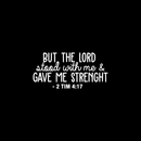 Vinyl Wall Art Decal - But The Lord Stood With Me & Gave Me Strenght - 10.5" x 22" - Modern Inspirational Religious Quote For Home Bedroom Office Church Decoration Sticker White 10.5" x 22" 2