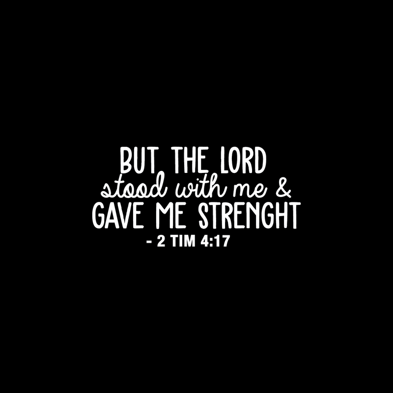 Vinyl Wall Art Decal - But The Lord Stood With Me & Gave Me Strenght - 10.5" x 22" - Modern Inspirational Religious Quote For Home Bedroom Office Church Decoration Sticker White 10.5" x 22" 2