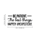 Vinyl Wall Art Decal - Be Patient The Best Things Happen Unexpectedly - 10. Modern Inspirational Fate Quote For Home Bedroom Living Room Office Workplace Decoration Sticker   3