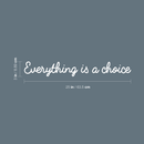 Vinyl Wall Art Decal - Everything Is A Choice - 3" x 25" - Trendy Minimalist Motivational Quote For Home Bedroom Bathroom Living Room Office Workplace Business Decoration Sticker White 3" x 25" 3