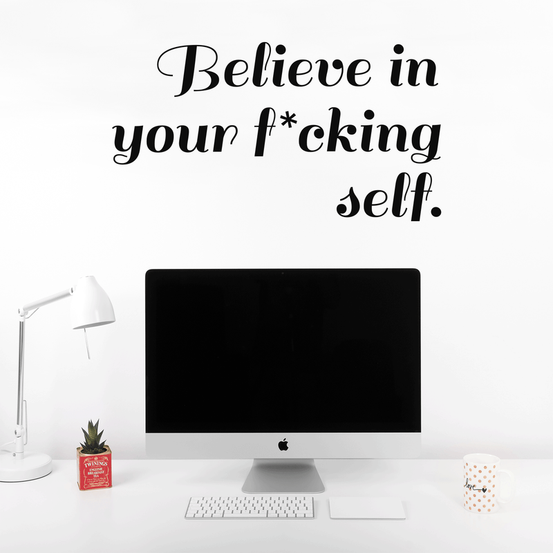 Vinyl Wall Art Decal - Believe In Your Fcking Self - 17" x 31" - Modern Motivational Self-Steem Funny Quote For Home Bedroom Entryway Office Store Decoration Sticker Black 17" x 31" 2