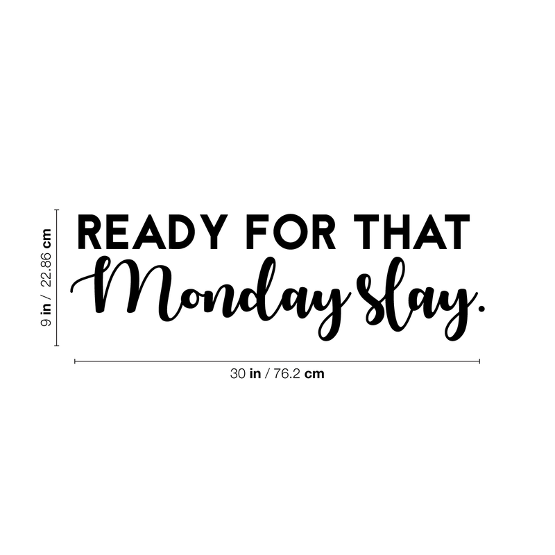 Vinyl Wall Art Decal - Ready For That Monday Slay - Trendy Motivational Quote For Home Apartment Bedroom Bathroom Office Workplace Coffee Shop Decoration Sticker   3
