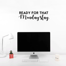 Vinyl Wall Art Decal - Ready For That Monday Slay - 9" x 30" - Trendy Motivational Quote For Home Apartment Bedroom Bathroom Office Workplace Coffe Shop Decoration Sticker Black 9" x 30" 5