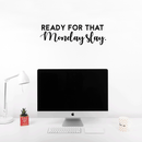 Vinyl Wall Art Decal - Ready For That Monday Slay - Trendy Motivational Quote For Home Apartment Bedroom Bathroom Office Workplace Coffee Shop Decoration Sticker   5