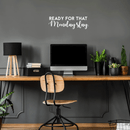 Vinyl Wall Art Decal - Ready For That Monday Slay - 9" x 30" - Trendy Motivational Quote For Home Apartment Bedroom Bathroom Office Workplace Coffe Shop Decoration Sticker White 9" x 30"