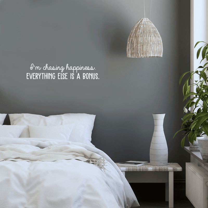 Vinyl Wall Art Decal - I'm Chasing Happiness Everything Else Is A Bonus - 6" x 30" - Trendy Positive Motivational Quote For Home Apartment Bedroom Office Workplace Coffee Shop Decoration Sticker White 6" x 30" 2