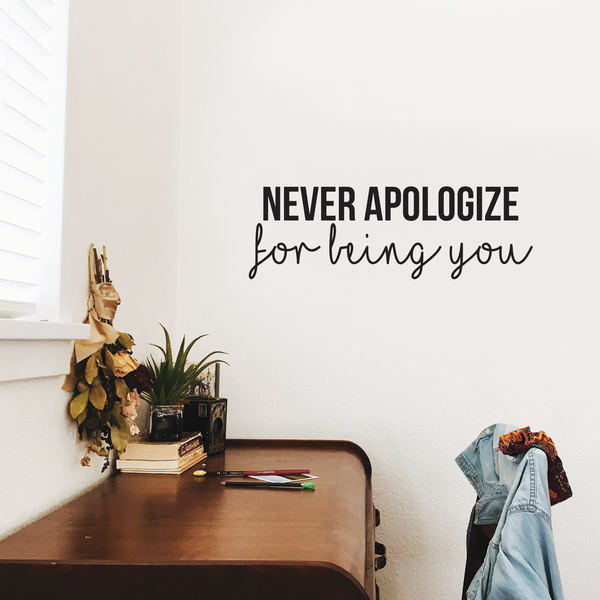 Vinyl Wall Art Decal - Never Apologize For Being You - Modern Self Love Inspirational Quote For Home Bedroom Living Room Office Business Decoration Sticker
