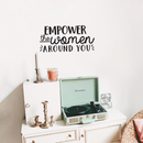 Vinyl Wall Art Decal - Empower The Women Around You - 10. Trendy Inspirational Quote For Home Girls Apartment Bedroom Living Room Office Workplace Decoration Sticker   5