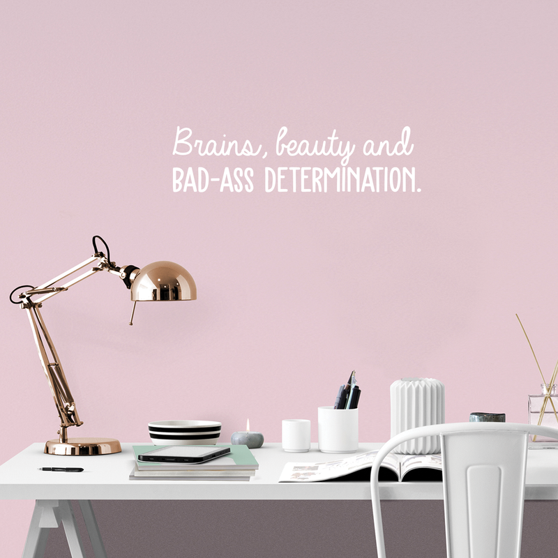 Vinyl Wall Art Decal - Brains Beauty And Bad A$$ Determination - 8" x 30" - Trendy Motivational Quote For Home Apartment Bedroom Office Workplace Decoration Sticker White 8" x 30" 3