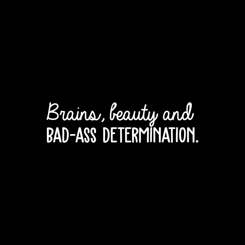 Vinyl Wall Art Decal - Brains Beauty And Bad A$$ Determination - 8" x 30" - Trendy Motivational Quote For Home Apartment Bedroom Office Workplace Decoration Sticker White 8" x 30" 5