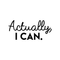 Vinyl Wall Art Decal - Actually I Can - 14" x 30" - Trendy Motivational Self-Confidence Quote For Home Apartment Bedroom Living Room Office Workplace Decoration Sticker Black 14" x 30" 3