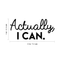 Vinyl Wall Art Decal - Actually I Can - Positive Motivational Modern Home Office Bedroom Quote - Happy Inspirational Trendy Workplace Apartment Living Room Decoration   5