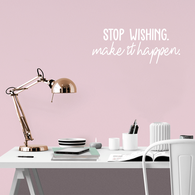 Vinyl Wall Art Decal - Stop Wishing Make It Happen - 10" x 25" - Modern Motivational Self-Confidence Quote For Home Bedroom School Office Workplace Business Decoration Sticker White 10" x 25"