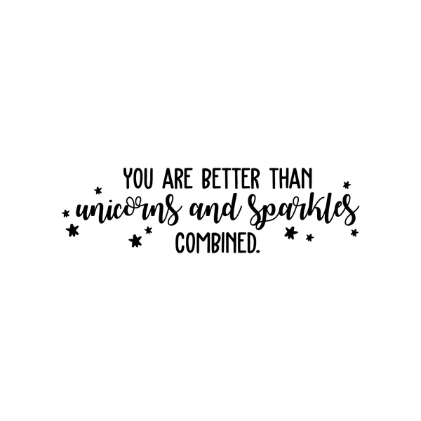 Vinyl Wall Art Decal - You Are Better Than Unicorns And Sparkles Combined - Modern Motivational Quote For Home Bedroom Kids Room Office Decoration Sticker
