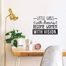 Vinyl Wall Art Decal - Little Girls With Dreams Become Women With Vision - - Trendy Inspirational Quote For Home Bedroom Girl Room Office Decoration Sticker   3