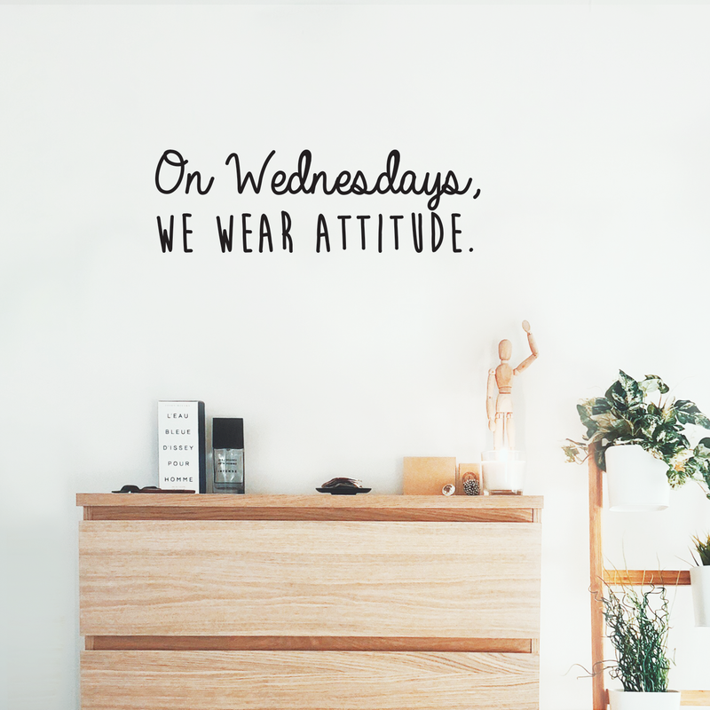 Vinyl Wall Art Decal - On Wednesdays We Wear Attitude - 9.5" x 30" - Modern Motivational Weekday Quote For Home Bedroom Closet School Office Workplace Business Decoration Sticker Black 9.5" x 30" 5