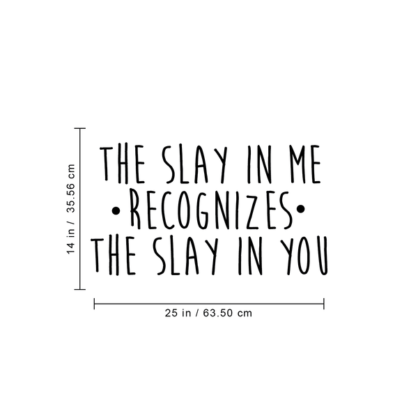 Vinyl Wall Art Decal - The Slay In Me Recognizes The Slay In You - Trendy Motivational Funny Quote For Home Bedroom Office Workplace Coffee Shop Yoga Class Decoration Sticker