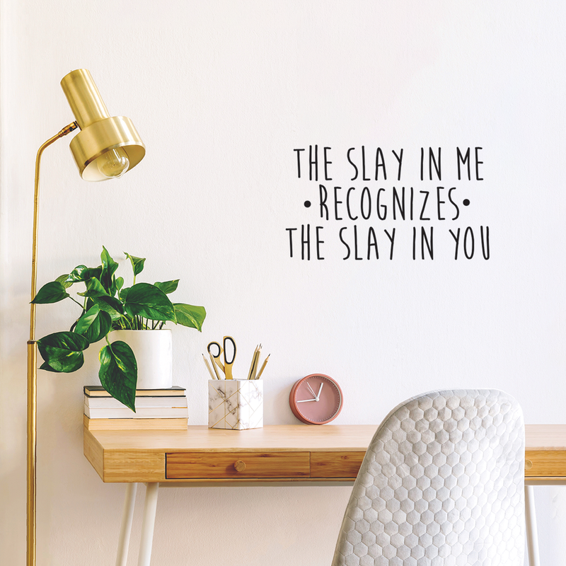 Vinyl Wall Art Decal - The Slay In Me Recognizes The Slay In You - Trendy Motivational Funny Quote For Home Bedroom Office Workplace Coffee Shop Yoga Class Decoration Sticker   2