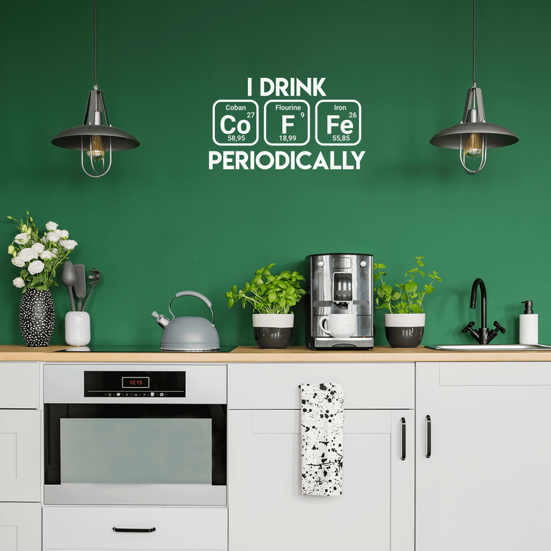 Vinyl Wall Art Decal - I Drink Coffee Periodically - 17" x 29" - Trendy Funny Quote For Home Living Room Coffee Shop Office Workplace Periodic Table Decoration Sticker White 17" x 29" 3