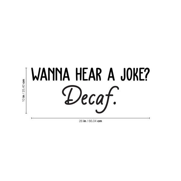 Vinyl Wall Art Decal - Wanna Hear A Joke? Decaf - Trendy Funny Quote For Coffee Lovers Home Kitchen Living Room Coffee Shop Office Cafe Decoration Sticker