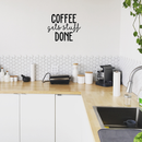 Vinyl Wall Art Decal - Coffee Gets Stuff Done - 18" x 22" - Trendy Funny Quote For Coffee Lovers Home Kitchen Living Room Coffee Shop Office Cafe Decoration Sticker Black 18" x 22" 3