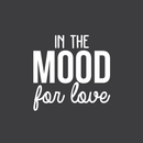Vinyl Wall Art Decal - In The Mood For Love - 22" x 22" - Modern Inspirational Quote For Home Couples Family Bedroom Living Room Coffee Shop Kids Room Decoration Sticker White 22" x 22" 5