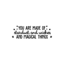 Vinyl Wall Art Decal - You Are Made Of Stardust And Wishes And Magical Things - 8.5" x 25" - Trendy Inspirational Quote For Home Bedroom Kids Room Daycare Nursery Decor Sticker Black 8.5" x 25" 4
