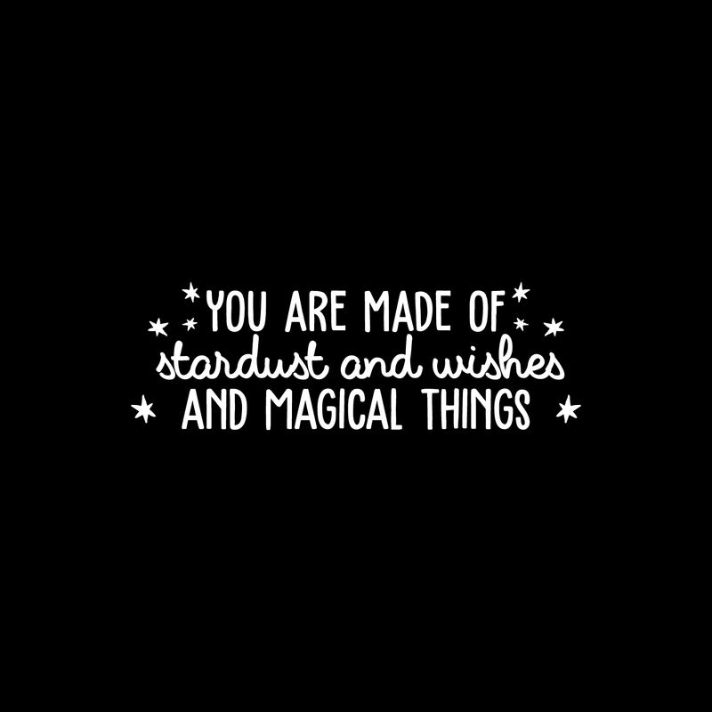Vinyl Wall Art Decal - You Are Made Of Stardust And Wishes And Magical Things - 8.5" x 25" - Trendy Inspirational Quote For Home Bedroom Kids Room Daycare Nursery Decor Sticker White 8.5" x 25" 3