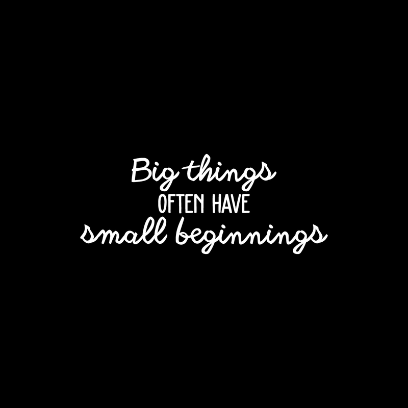 Vinyl Wall Art Decal - Big Things Often Have Small Beginnings - 9" x 22" - Modern Inspirational Quote For Home Bedroom Kids Room Daycare School Office Store Decor Sticker White 9" x 22" 5
