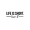 Vinyl Wall Art Decal - Life Is Short Live It - 10.5" x 29" - Modern Motivational Quote For Home Bedroom Classroom Office Workplace Decoration Sticker Black 10.5" x 29" 3