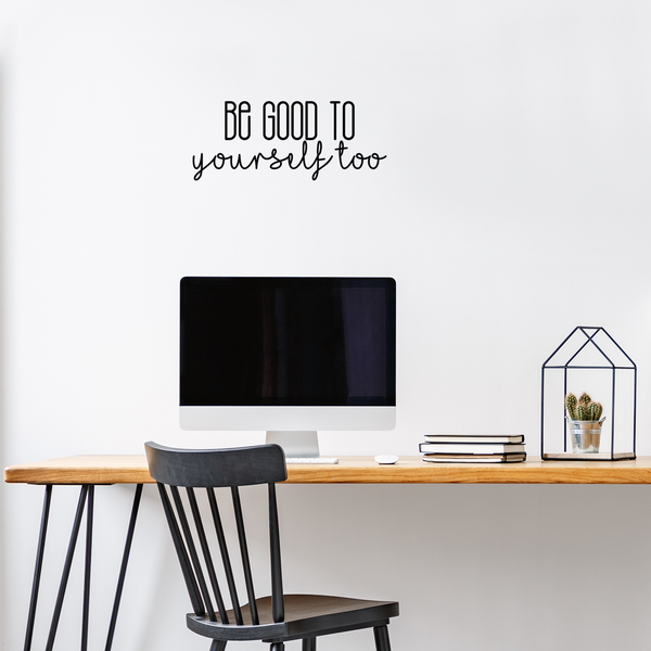Vinyl Wall Art Decal - Be Good To Yourself Too - Modern Motivational Self Esteem Quote For Home Bedroom Bathroom Living Room Office Coffee Shop Decoration Sticker