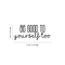 Vinyl Wall Art Decal - Be Good To Yourself Too - Modern Motivational Self Esteem Quote For Home Bedroom Bathroom Living Room Office Coffee Shop Decoration Sticker   3