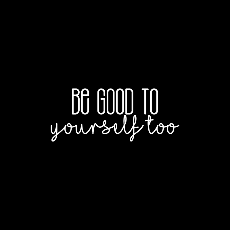 Vinyl Wall Art Decal - Be Good To Yourself Too - 9" x 22" - Modern Motivational Self Esteem Quote For Home Bedroom Bathroom Living Room Office Coffee Shop Decoration Sticker White 9" x 22" 2