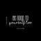 Vinyl Wall Art Decal - Be Good To Yourself Too - 9" x 22" - Modern Motivational Self Esteem Quote For Home Bedroom Bathroom Living Room Office Coffee Shop Decoration Sticker White 9" x 22" 3