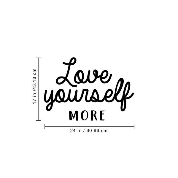 Vinyl Wall Art Decal - Love Yourself More - Modern Motivational Cursive Home Bedroom Apartment Work Quotes - Positive Trendy Workplace Indoor Living Room Office Decor