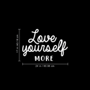 Vinyl Wall Art Decal - Love Yourself More - 17" x 24" - Modern Inspirational Quote For Home Bedroom Closet Kids Room Living Room Office Workplace Decor Sticker White 17" x 24"