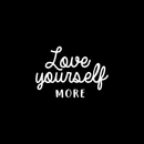 Vinyl Wall Art Decal - Love Yourself More - 17" x 24" - Modern Inspirational Quote For Home Bedroom Closet Kids Room Living Room Office Workplace Decor Sticker White 17" x 24" 5
