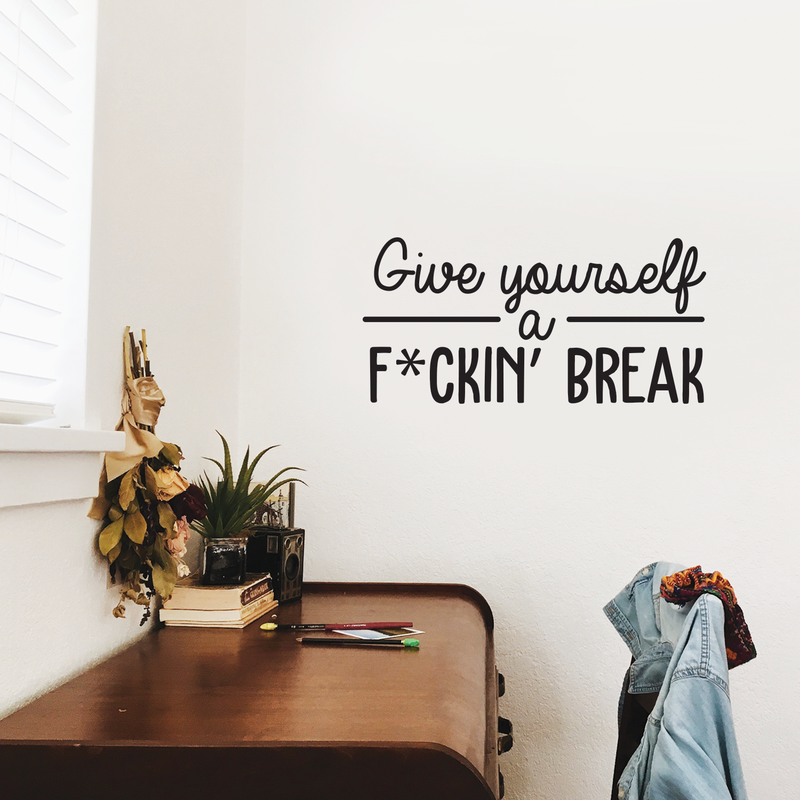 Vinyl Wall Art Decal - Give Yourself A Fcking Break - 14. Modern Funny Motivational Quote For Home Bedroom Closet Living Room Office Workplace Decor Sticker   3