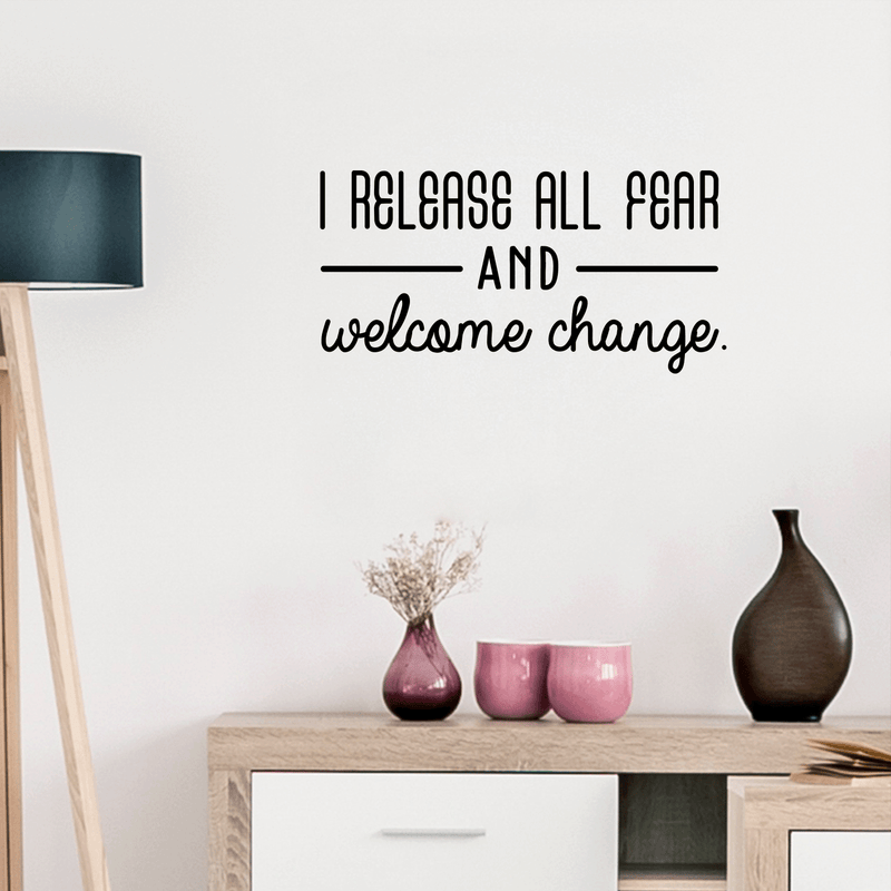 Vinyl Wall Art Decal - I Release All Fear And Welcome Change - Modern Inspirational Quote For Home Bedroom Closet Living Room Entryway Office Decoration Sticker