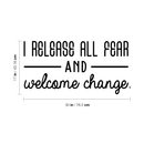Vinyl Wall Art Decal - I Release All Fear And Welcome Change - 17" x 30" - Modern Inspirational Quote For Home Bedroom Closet Living Room Entryway Office Decoration Sticker Black 17" x 30" 3