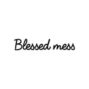 Vinyl Wall Art Decal - Blessed Mess - 3" x 15" - Modern Funny Inspirational Quote For Home Teens Bedroom Bathroom Closet Living Room Office Decoration Sticker Black 3" x 15" 2