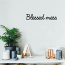 Vinyl Wall Art Decal - Blessed Mess - 3" x 15" - Modern Funny Inspirational Quote For Home Teens Bedroom Bathroom Closet Living Room Office Decoration Sticker Black 3" x 15" 3