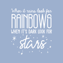 Vinyl Wall Art Decal - When It Rains Look for Rainbows When It’s Dark Look for Stars - Bedroom Living Room Office Decor - Positive Trendy Quotes (18" x 23"; Black Text)   2