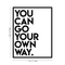Vinyl Wall Art Decal - You Can Go Your Own Way - 22" x 17" - Modern Inspirational Quote For Home Apartment Bedroom Closet Living Room Office Decoration Sticker Black 22" x 17"