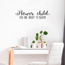 Vinyl Wall Art Decal - Flower Child You Are About To Bloom - Trendy Motivational Quote For Home Apartment Bedroom Living Room Decoration Sticker   2