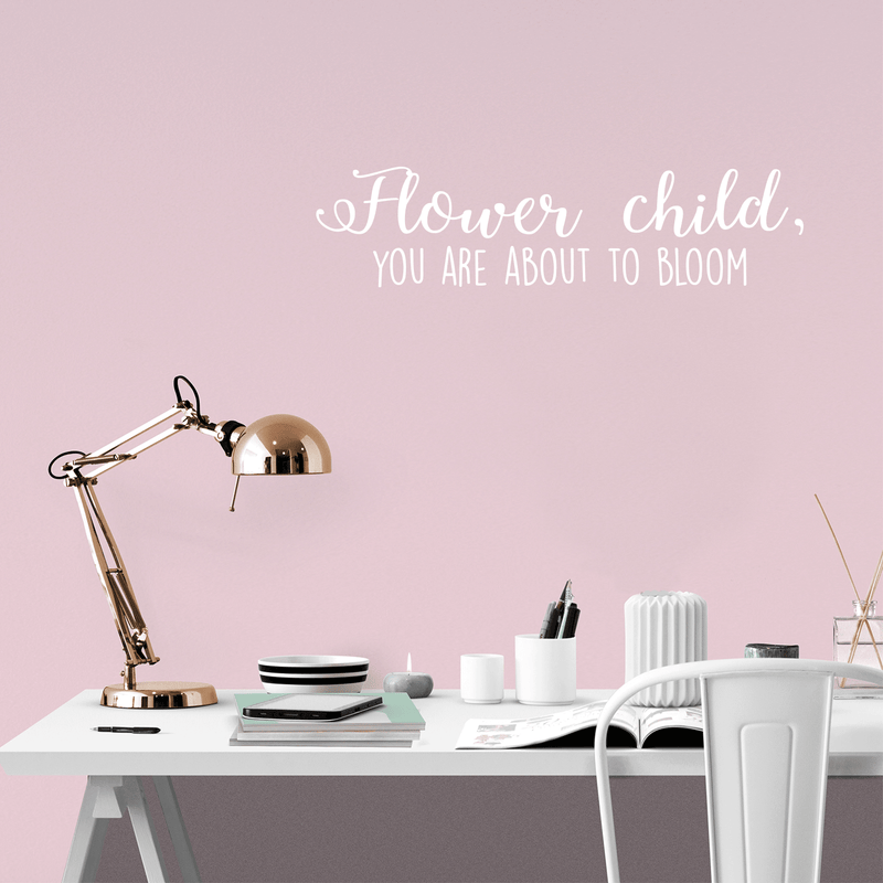 Vinyl Wall Art Decal - Flower Child You Are About To Bloom - 8" x 32" - Trendy Motivational Quote For Home Apartment Bedroom Living Room Decoration Sticker White 8" x 32" 5