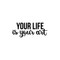 Vinyl Wall Art Decal - Your Life Is Your Art - 9" x 22" - Trendy Inspirational Artists Quote For Home Apartment Bedroom Living Room Closet Decoration Sticker Black 9" x 22" 4