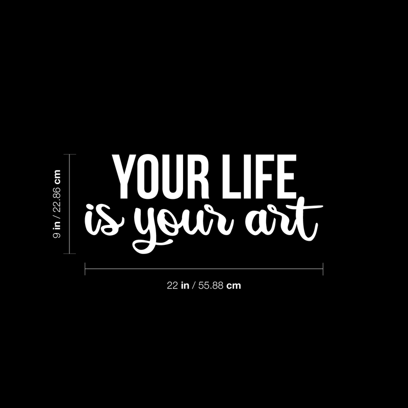 Vinyl Wall Art Decal - Your Life Is Your Art - 9" x 22" - Trendy Inspirational Artists Quote For Home Apartment Bedroom Living Room Closet Decoration Sticker White 9" x 22"