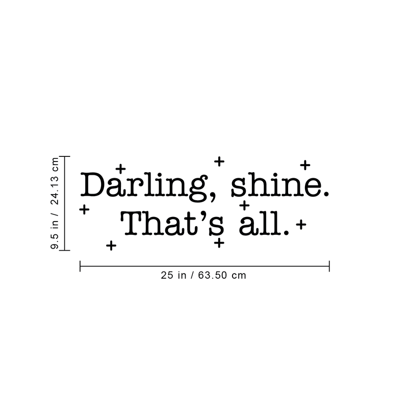 Vinyl Wall Art Decal - Darling Shine That's All - 9.5" x 25" - Modern Trendy Inspirational Positive Quote For Home Apartment Bedroom Living Room Office Decoration Sticker Black 9.5" x 25" 3