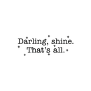 Vinyl Wall Art Decal - Darling Shine That's All - 9. Modern Trendy Inspirational Positive Quote For Home Apartment Bedroom Living Room Office Decoration Sticker   5